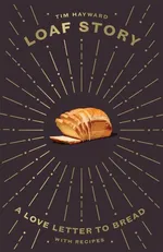 Loaf Story - Tim Hayward
