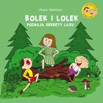 Bolek i Lolek poznają sekrety lasu - Liliana Fabisińska
