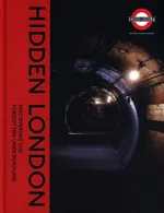 Hidden London : Discovering the Forgotten Underground - Sam Mullins