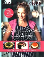 Recipes from my Mother for my Daughter - Lisa Faulkner