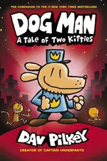 Dog Man 3 A Tale of Two Kitties - Dav Pilkey