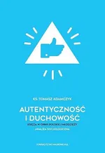 Autentyczność i duchowość Księża w opinii polskiej młodzieży Analiza socjologiczna - Tomasz Adamczyk