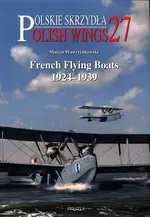 Polish Wings 27 French Flying Boats 1924-1939