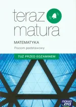 Teraz matura Matematyka Poziom podstawowy Tuż przed egzaminem - Piotr Krzemiński