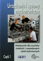 Urządzenia i systemy mechatroniczne Podręcznik Część 1 - Mariusz Olszewski