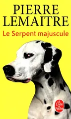 Serpent majuscule - Pierre Lemaitre