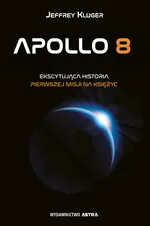 Apollo 8 Pierwsza misja na księżyc - Jeffrey Kluger