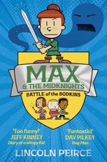 Max and the Midknights: Battle of the Bodkins - Lincoln Peirce