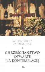 Chrześcijaństwo otwarte na kontemplację - Włodzimierz Zatorski