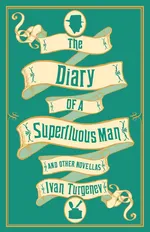 The Diary of a Superfluous Man and Other Novellas - Ivan Turgenev