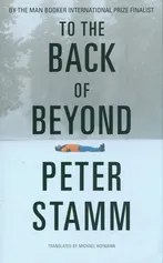 To the Back of Beyond - Peter Stamm