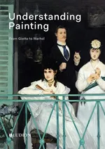 Understanding Painting. From Giotto to Warhol - Thompson  Jon