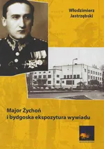 Major Żychoń i bydgoska ekspozytura wywiadu - Włodzimierz Jastrzębski