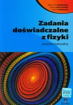 Zadania doświadczalne z fizyki Poziom maturalny - Małgorzata Godlewska