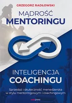 Mądrość Mentoringu Inteligencja Coachingu. - Grzegorz Radłowski