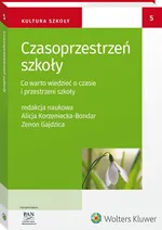 Czasoprzestrzeń szkoły Co warto wiedzieć o czasie i przestrzeni szkoły - Zenon Gajdzica