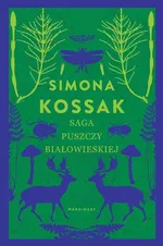Saga Puszczy Białowieskiej - Simona Kossak