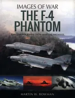 The F-4 Phantom - Bowman Martin W