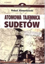 Atomowa tajemnica Sudetów - Robert Klementowski