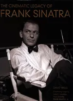 The Cinematic Legacy of Frank Sinatra - David Wills