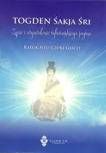 Togden Śakja Śri Życie i wyzwolenie tybetańskiego jogina - Katok Situ Czoki Gjaco