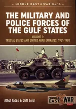 The Military and Police Forces of the Gulf States Volume 1 - Athol Yates