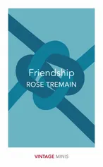 Friendship - Rose Tremain