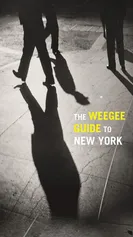 The Weegee Guide to New York - Christopher George