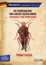 Franz Kafka. Przemiana i inne opowiadania / Die Verwandlung und andere Erzählungen. Adaptacja klasyki - Franz Kafka