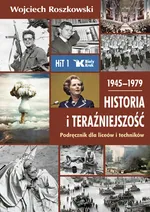 Historia i teraźniejszość 1 Podręcznik 1945-1979 - Wojciech Roszkowski