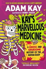 Kays Marvellous Medicine - Adam Kay