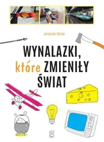 Wynalazki które zmieniły świat - Jarosław Górski