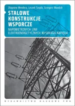Stalowe konstrukcje wsporcze napowietrznych linii elektroenergetycznych wysokiego napięcia - Zbigniew Mendera