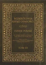 Bezkrólewia ksiąg ośmioro czyli Dzieje Polski Tom 3 - Świętosław Orzelski