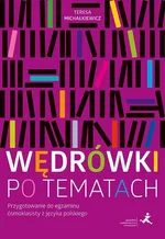Wędrówki po tematach Przygotowanie do egzaminu ósmoklasisty z języka polskiego - Teresa Michałkiewicz