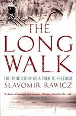 The Long Walk : The True Story of a Trek to Freedom - Slavomir Rawicz