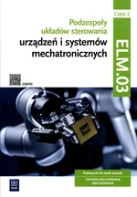 Podzespoły układów sterowania urządzeń i systemów mechatronicznych Kwalifikacja ELM.03 Podręcznik Część 2 - Łukasz Lip