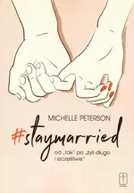 Staymarried od tak po żyli długo i szczęśliwie - Michelle Peterson