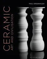 Ceramic, Art and Civilisation - Paul Greenhalgh