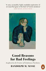 Good Reasons for Bad Feelings - Nesse Randolph M.