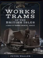Works Trams of the British Isles - Peter Waller