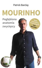 Mourinho Pogłębiona anatomia zwycięzcy - Patrick Barclay