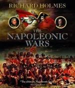 The Napoleonic Wars - Richard Holmes