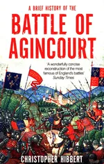 A Brief History of the Battle of Agincourt - Christopher Hibbert