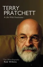 Terry Pratchett A Life With Footnotes - Rob Wilkins