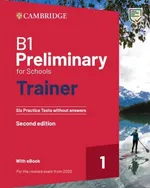 B1 Preliminary for Schools Trainer 1 for the Revised 2020 Exam Six Practice Tests without Answers with Audio Download with eBook