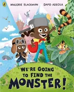 We’re Going to Find the Monster! - Malorie Blackman