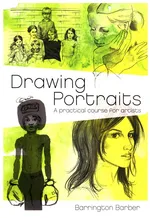 Drawing Portraits: A Practical Course for Artists - Barrington Barber