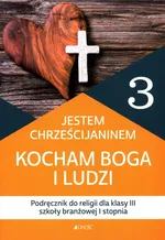 Jestem Chrześcijaninem Kocham Boga i ludzi Religia 3 Podręcznik - Bogusław Nosek