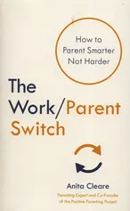The work/parent switch - Anita Cleare